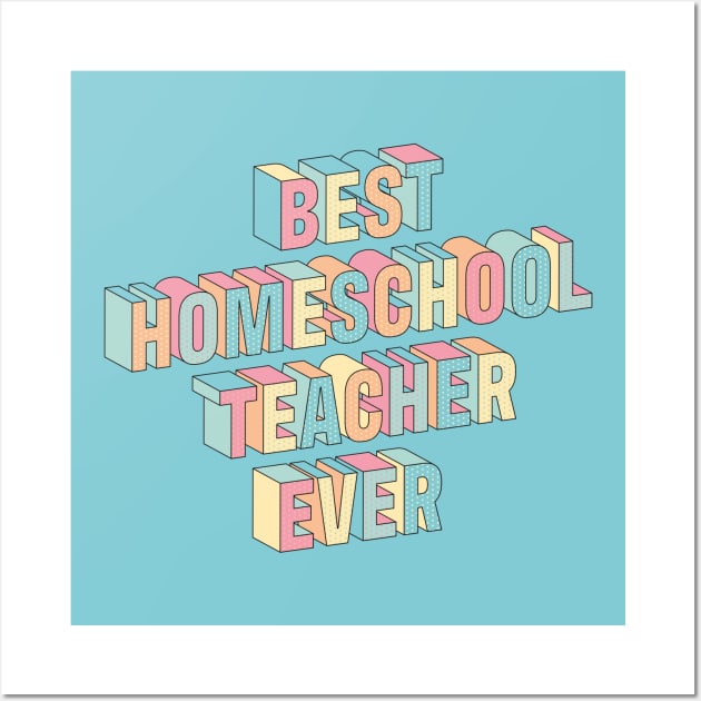 Best homeschool teacher ever Wall Art by stu-dio-art